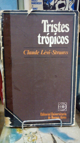 Lévi-strauss-tristes Trópicos-universitaria De Buenos Aires.