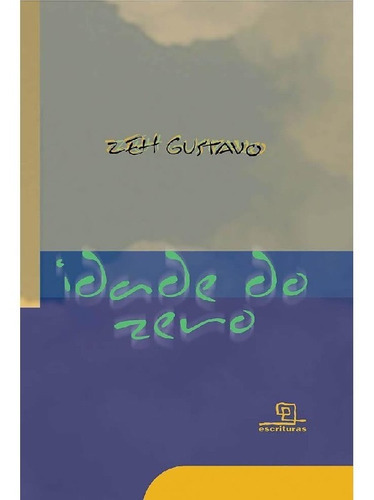 Idade Do Zero: Idade Do Zero, De Gustavo, Zeh. Editora Escrituras, Capa Mole, Edição 1 Em Português