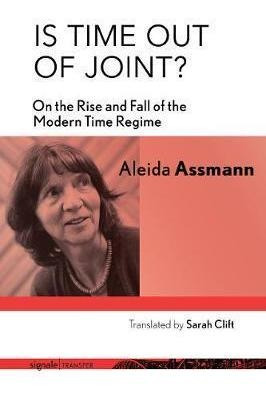 Is Time Out Of Joint? : On The Rise And Fall Of The Moder...