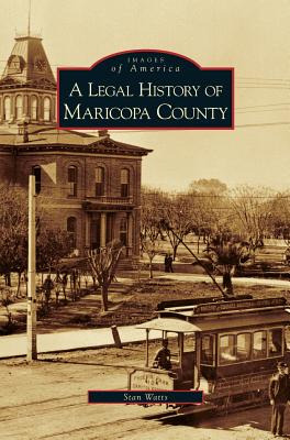 Libro Legal History Of Maricopa County - Watts, Stan