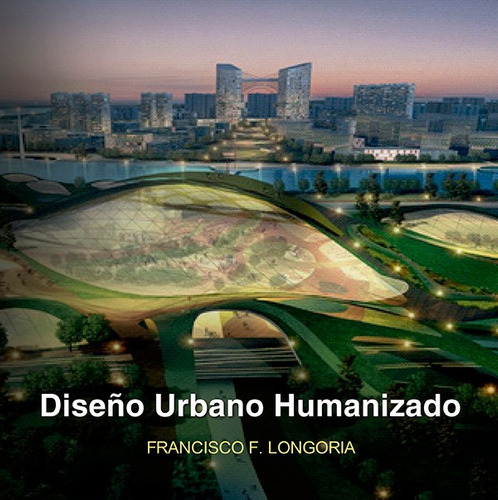 Diseño Urbano Humanizado, De Franciscofernandez Langoria. Editorial Nobuko/diseño Editorial, Tapa Blanda En Español, 2020