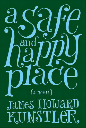 A Safe And Happy Place, De Kunstler, James Howard. Editorial Lightning Source Inc, Tapa Blanda En Inglés
