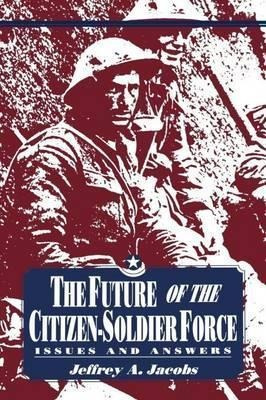 The Future Of The Citizen-soldier Force - Jeffrey Jacobs