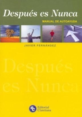 Despues Es Nunca Manual De Autoayuda - Fernandez Javier (pa