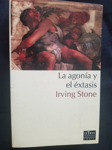 La Agonia Y El Extasis Irving Stone Vida De Miguel Angel