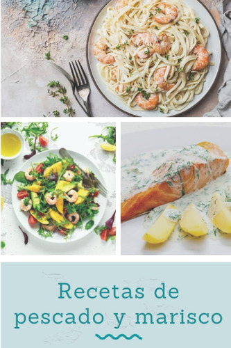 Libro: Recetas De Pescado Y Marisco: Un Libro De Cocina Que