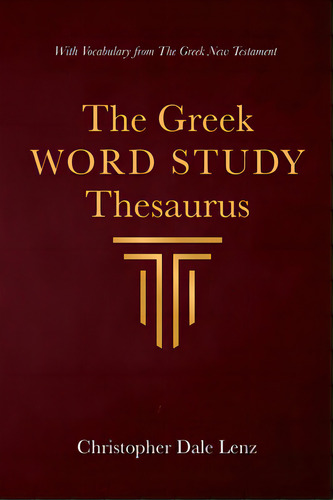 The Greek Word Study Thesaurus, De Lenz, Christopher Dale. Editorial Wipf & Stock Publ, Tapa Dura En Inglés