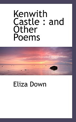 Libro Kenwith Castle: And Other Poems - Down, Eliza