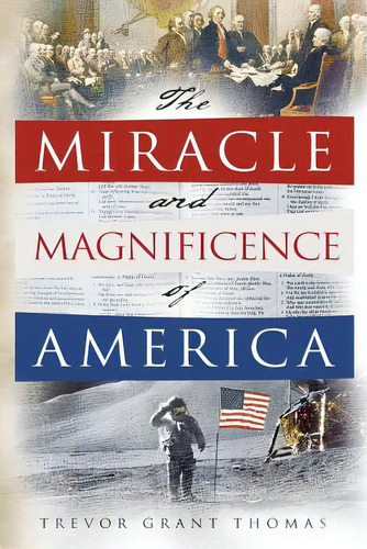 The Miracle And Magnificence Of America, De Thomas, Trevor Grant. Editorial Lightning Source Inc, Tapa Blanda En Inglés