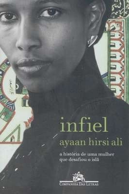 Infiel: A Historia Da Mulher Que Desafiou O Islã