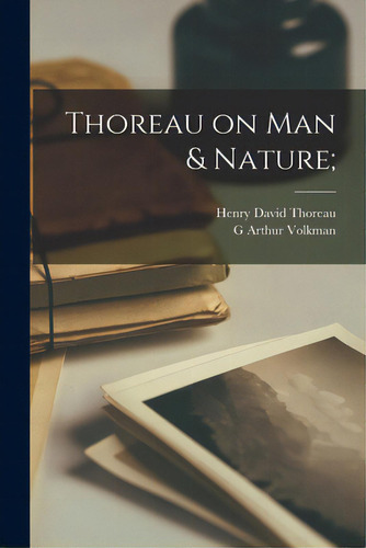 Thoreau On Man & Nature;, De Thoreau, Henry David 1817-1862., Vol. 1. Editorial Hassell Street Pr, Tapa Blanda En Inglés