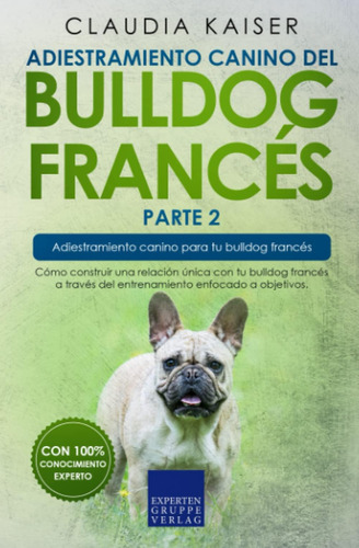 Libro: Adiestramiento Canino Del Bulldog Francés Parte 2: Có