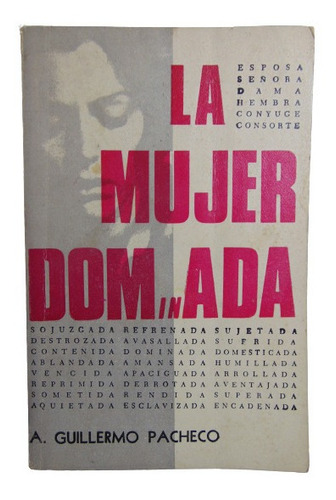 Adp La Mujer Dominada A. Guillermo Pacheco / Ed. Intiyaco