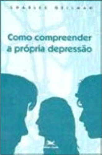 Como Compreender A Própria Depressão, De Charles Gellman. Editora Edições Loyola, Capa Dura Em Português