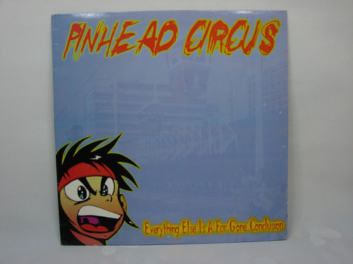 Vinilo Pinhead Circus Everything Else Is A Far Gone Conclus