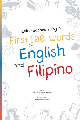 Lola Teaches Baby G: First 100 Words In English And Filipino, De Arnold, Raquel. Editorial Lulu Pr, Tapa Blanda En Inglés