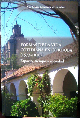 Cordoba Provincia Argentina Formas De Vida 1573 1810 Pueblos