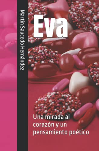 Eva: Una Mirada Al Corazon Y Un Pensamiento Poetico