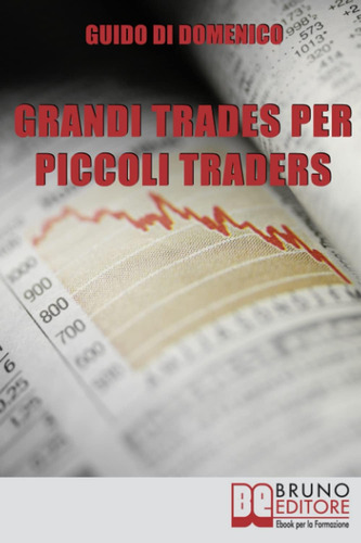 Libro: Grandi Trades Per Piccoli Traders: 7 Passi Per Divent