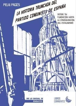 Libro La Historia Truncada Del Partido Comunista De Espaã¿a