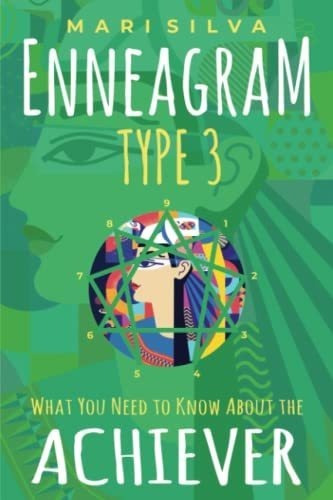 Enneagram Type 3 What You Need To Know About The..., De Silva, M. Editorial Independently Published En Inglés