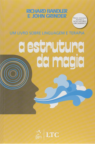 A Estrutura da Magia - Um Livro sobre Linguagem e Terapia, de Bandler. LTC - Livros Técnicos e Científicos Editora Ltda., capa mole em português, 1982