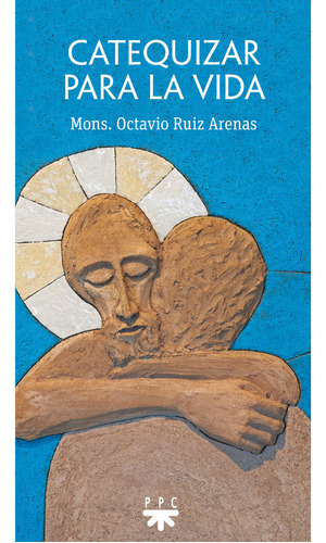 Libro Catequizar Para La Vida - Mons. Octavio Ruiz Arenas