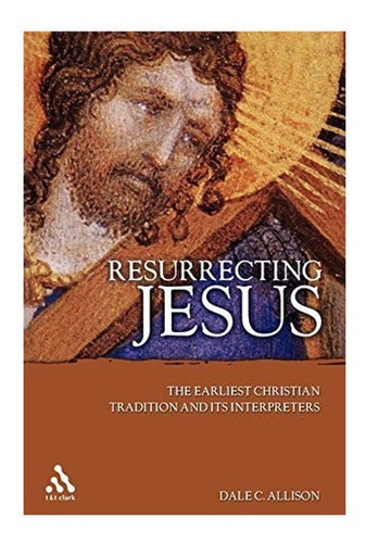 Libro: Libro: Resurrecting Jesus: The Earliest Christian