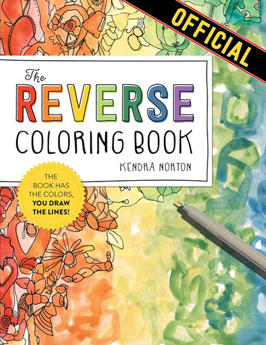 The Reverse Coloring Book: ¡el Libro Tiene Colores, Tú