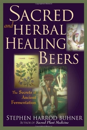 Book : Sacred And Herbal Healing Beers: The Secrets Of An...