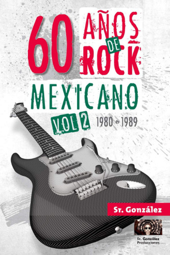 60 Años De Rock Mexicano Vol. Ii (1980-1989) (spanish Edi 