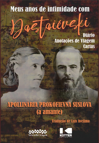 Livro Meus Anos De Intimidade Com Dostoiévski, De Apollinária Prokofievna Suslova (), Luís Avelima (). Editora Kotter Editorial, Capa Mole, Edição 1 Em Português, 2022