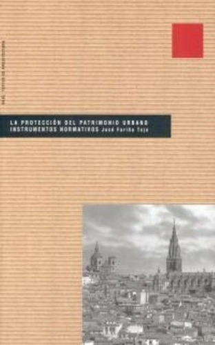 La Proteccion Del Patrimonio Urbano Instrumentos Nor, De Fariña Tojo Jose. Editorial Akal En Español