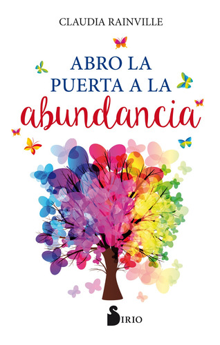 Abro la puerta a la abundancia, de Rainville, Claudia. Editorial Sirio, tapa blanda en español, 2020