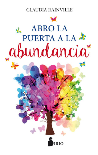 Abro la puerta a la abundancia, de Rainville, Claudia. Editorial Editorial Sirio, tapa blanda en español, 2020