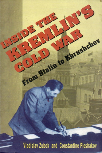 Zubok Pleshakov  Inside The Kremlin Cold War From Stalin To 