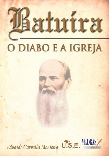 Batuíra - O Diabo E A Igreja, De Eduardo Carvalho Monteiro. Editora Madras Em Português