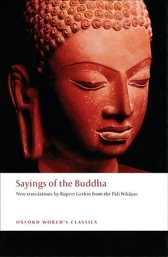 Sayings Of The Buddha, De Rupert Gethin. Editorial Oxford University Press, Tapa Blanda En Inglés