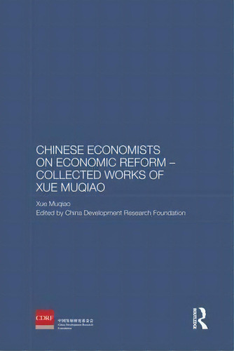 Chinese Economists On Economic Reform - Collected Works Of Xue Muqiao, De China Development Research Foundation. Editorial Taylor Francis Ltd, Tapa Blanda En Inglés