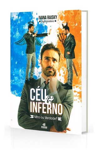 Céu & Inferno: Mito Ou Verdade, De : Es Diversos. Série Não Aplica, Vol. Não Aplica. Editora Feego, Capa Mole, Edição Não Aplica Em Português, 2015