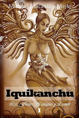 Libro Iquikanchu: Les Fleurs, Iquique Y El Amor - Mejia, ...