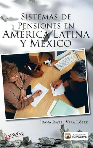Sistemas De Pensiones En America Latina Y Mexico, De Juana Isabel Vera Lopez. Editorial Palibrio, Tapa Dura En Español
