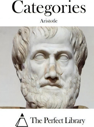 Categories, De Aristotle., Vol. 1. Editorial Createspace Independent Publishing Platform, Tapa Blanda En Inglés