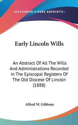 Libro Early Lincoln Wills: An Abstract Of All The Wills A...