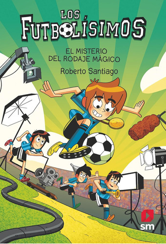 Los Futbolísimos 24 El Misterio Del Rodaje Mágico, De Roberto Santiago. Editorial Ediciones Sm En Español