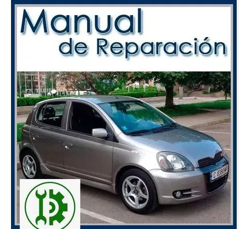 Manual De Reparacion Y Servicio Toyota Yaris 2000 Al 2005