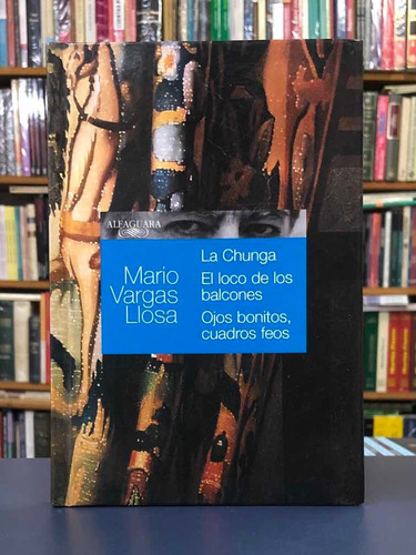 La Chunga / Loco De Los Balcones - Vargas Llosa - Alfaguara 