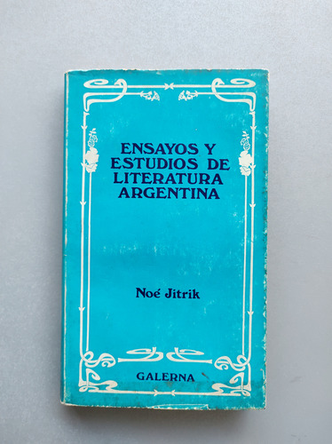 Ensayos Y Estudios De Literatura Argentina - Noè Jitrik 