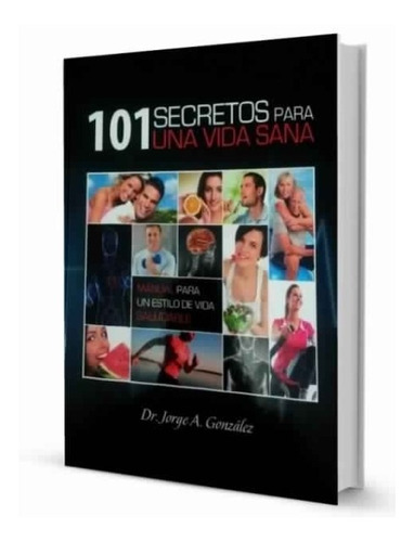 101 Secretos Para Una Vida Sana-  Para Su Bienestar