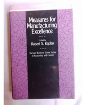 Comprar Measures For Manufacturing Excellence \u002F Kaplan, Robert S.